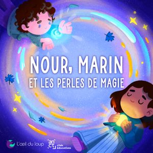 histoire audio pour enfants : nour, marin et les perles de magie (consentement, intimité, evars)